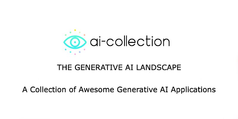 GitHub - ai-collection/ai-collection: The Generative AI Landscape - A Collection of Awesome Generative AI Applications